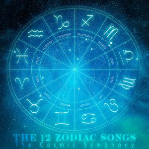 The 12 Zodiac Songs: The Cosmic Symphony